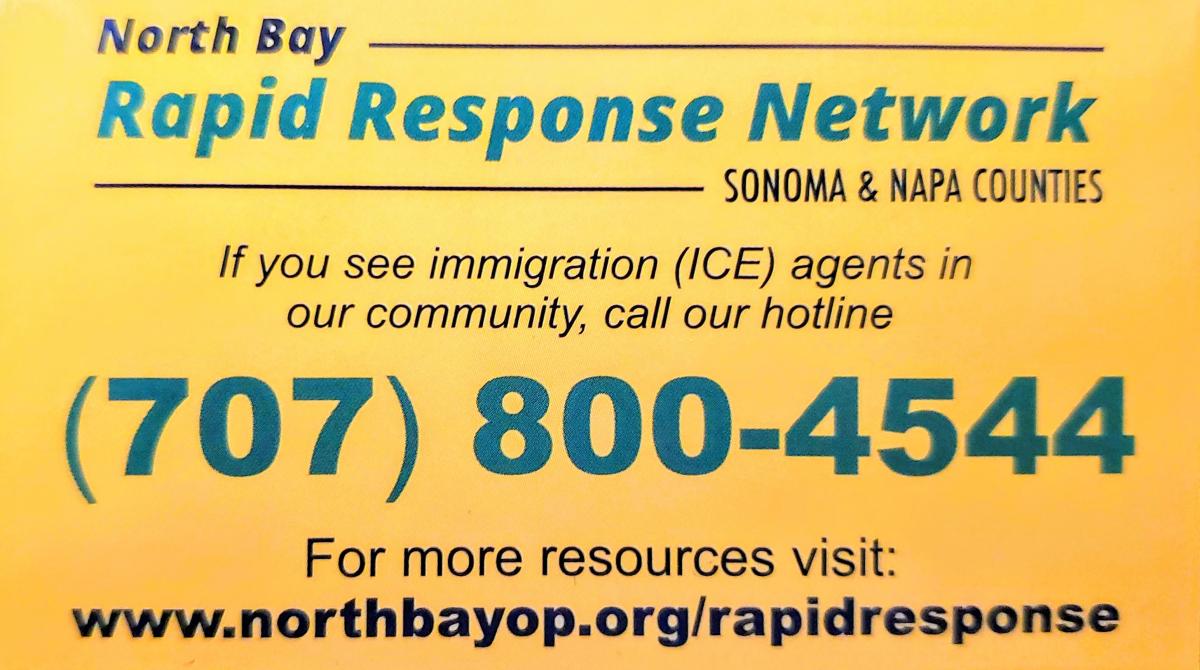 North Bay Rapid Response Network Sonoma & Napa Counties, If you see immigration (ICE) agents in our community, call our hotline (707)800-4544 For more resources visit: www.northbayop.org/rapidresponse